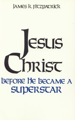 Stock image for Jesus Christ Before He Became a Supersta for sale by Redux Books