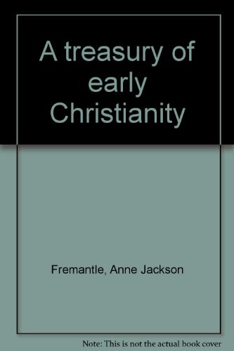 Stock image for A Treasury of Early Christianity for sale by Better World Books