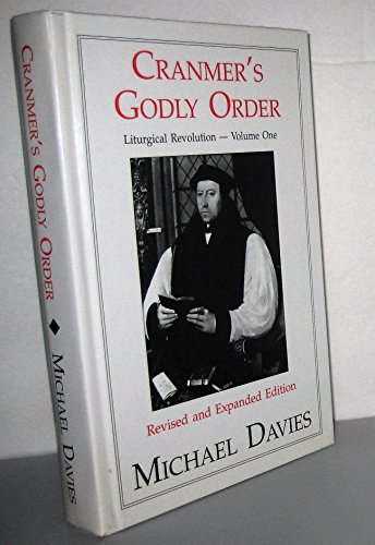 Imagen de archivo de Cranmer's Godly Order: The Destruction of Catholicism Through Liturgical Change (Liturgical Revolution) a la venta por The Book Spot