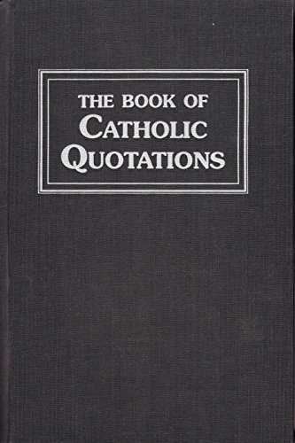 Beispielbild fr THE BOOK OF CATHOLIC QUOTATIONS zum Verkauf von Larry W Price Books