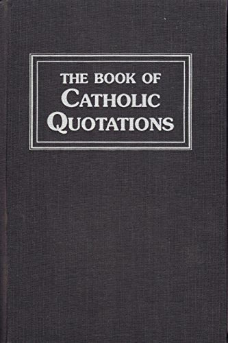 THE BOOK OF CATHOLIC QUOTATIONS