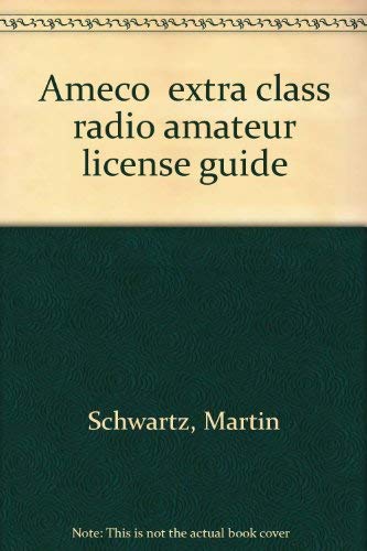 "Ameco" extra class radio amateur license guide (9780912146119) by Schwartz, Martin