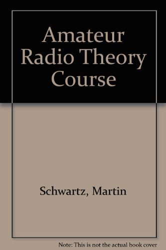 Amateur Radio Theory Course (9780912146133) by Schwartz, Martin