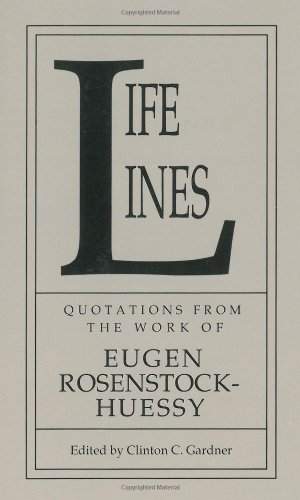 Imagen de archivo de Life Lines: Quotations from the Work of Eugen Rosenstock-Huessy ed. Gardner a la venta por Big Star Books
