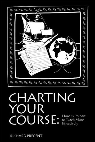 Stock image for Charting Your Course : How to Prepare to Teach More Effectively for sale by Wonder Book