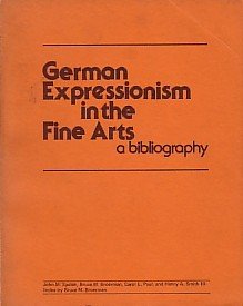 Beispielbild fr German Expressionism in the Fine Arts: A Bibliography (Art and Architecture Bibliographies, 3) zum Verkauf von Bernhard Kiewel Rare Books