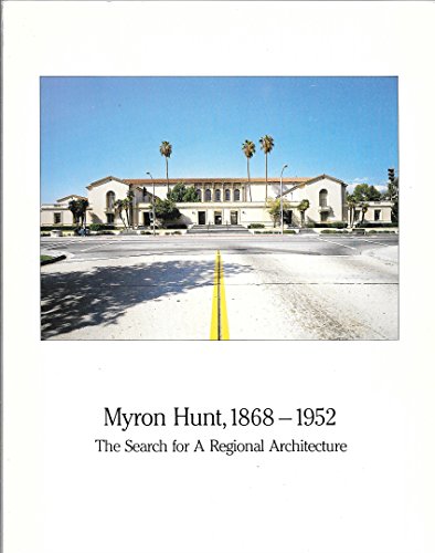 Myron Hunt, 1868-1952. The Search for a Regional Architecture