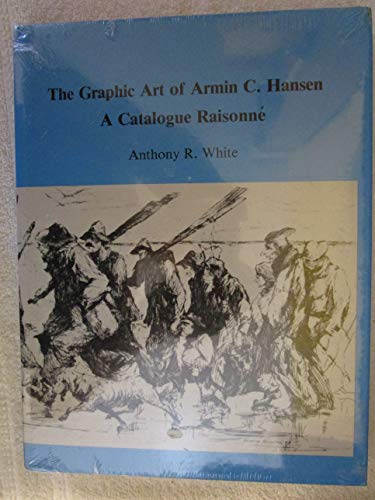 Imagen de archivo de The Graphic Art of Armin C. Hansen: A Catalogue Raisonne (American Prints and Printmakers) a la venta por Chaparral Books