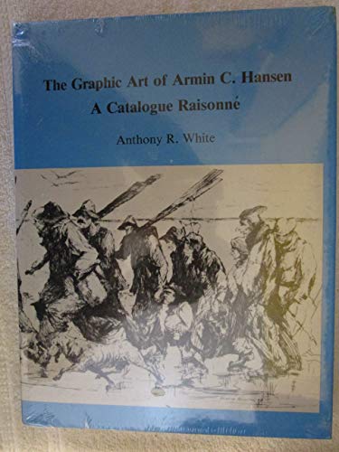 9780912158945: The Graphic Art of Armin C. Hansen: A Catalogue Raisonne (American Prints and Printmakers)