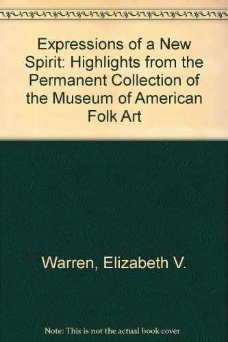 Beispielbild fr Expressions of a New Spirit: Highlights from the Permanent Collection of the Museum of American Folk Art zum Verkauf von Midtown Scholar Bookstore