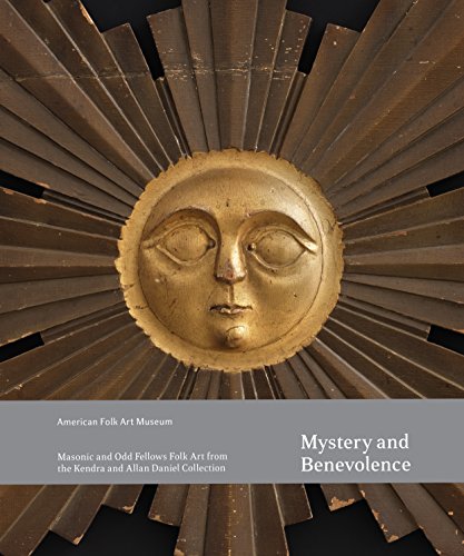 9780912161280: Mystery and Benevolence: Masonic and Odd Fellows Folk Art from the Kendra and Allan Daniel Collection