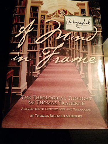 A Mind in Frame: The Theological Thought of Thomas Traherne 1637-1674