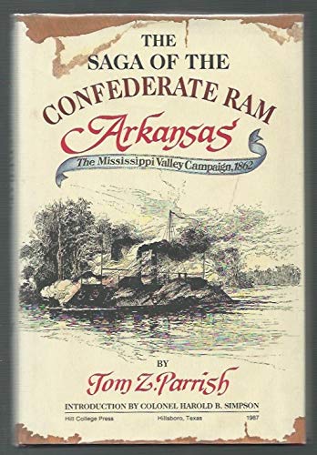 Beispielbild fr The Saga of the Confederate Ram Arkansas: The Mississippi Valley Campaign, 1862 [Signed] zum Verkauf von Riverby Books