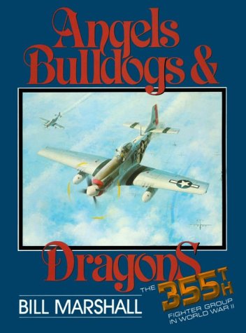 Imagen de archivo de Angels, Bulldogs and Dragons: The 355th Fighter Group in World War II a la venta por HPB-Red