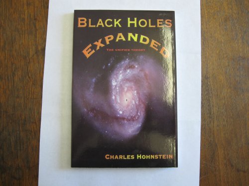 BLACK HOLES EXPANDED: The Unified Theory