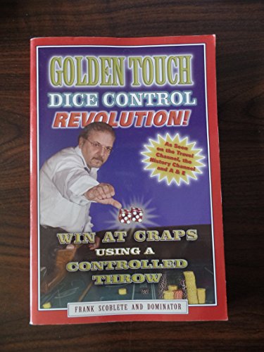 Imagen de archivo de Golden Touch Dice Control Revolution! How to Win at Craps Using a Controlled Dice Throw! a la venta por Books of the Smoky Mountains