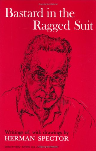 Imagen de archivo de Bastard in the Ragged Suit: Writings of, with drawings by Herman Spector. a la venta por Henry Hollander, Bookseller