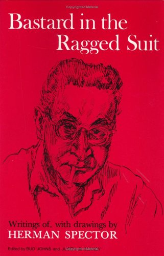 9780912184036: Bastard in the Ragged Suit/Writings of, with drawings by Herman Spector
