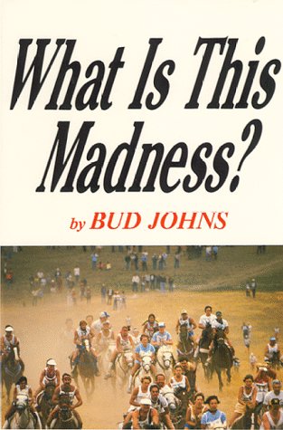 Imagen de archivo de What Is This Madness: Ride & Tie : The Invention and Growth of a Sport a la venta por SecondSale