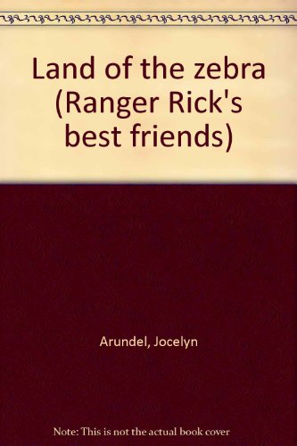 Stock image for Land of the zebra (Ranger Rick's best friends) for sale by Wonder Book