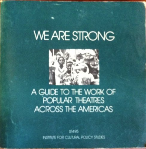 9780912197005: We Are Strong: A Guide to the Work of Popular Theatres Across the Americas