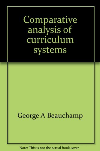 Beispielbild fr Comparative analysis of curriculum systems Beauchamp, George A zum Verkauf von GridFreed