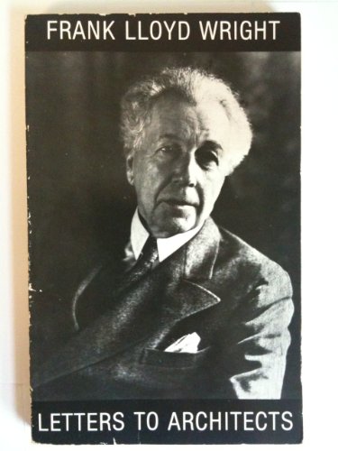 Beispielbild fr Frank Lloyd Wright : Letters to Architects zum Verkauf von Better World Books