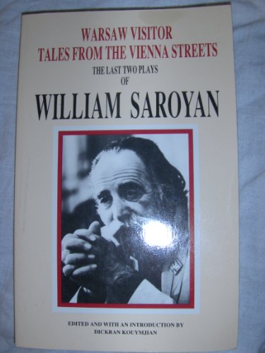Beispielbild fr Warsaw Visitor and Tales from the Vienna Streets: The Last Two Plays of William Saroyan zum Verkauf von Lowry's Books