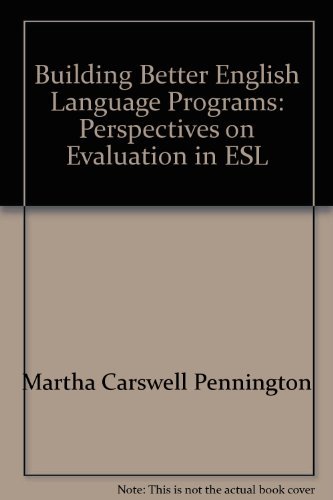 Stock image for Building Better English Language Programs : Perspectives on Evaluation in ESL for sale by Better World Books: West