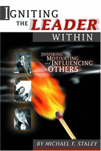 Imagen de archivo de Igniting the Leader Within: Inspiring, Motivating, & Influencing Others a la venta por Once Upon A Time Books
