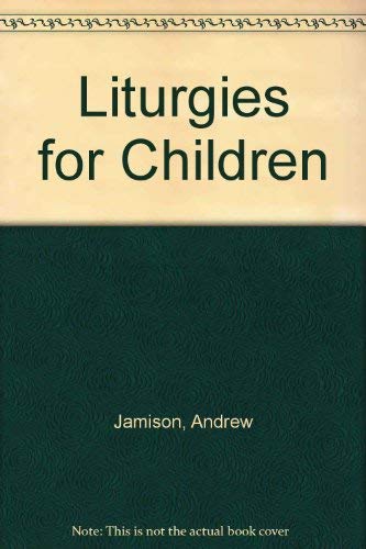 Imagen de archivo de Liturgies for Children a la venta por Better World Books