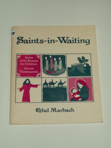 Stock image for Saints-in-Waiting: Saints of the Seasons for Children: Advent Christmastide for sale by UHR Books