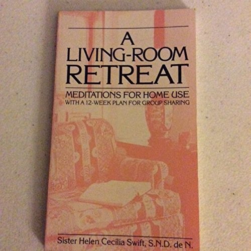 Beispielbild fr A Living-Room Retreat: Meditations for Home Use with a 12-Week Plan for Group Sharing zum Verkauf von ThriftBooks-Dallas