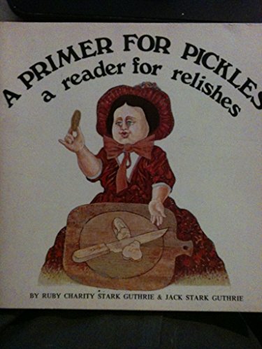 9780912238524: Primer for Pickles and a Reader for Relishes