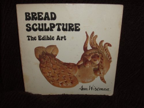

Bread Sculpture: The Edible Art