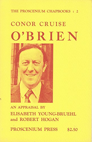 Conor Cruise O'Brien: An appraisal (The Proscenium chapbooks ; no. 2) (9780912262338) by Young-Bruehl, Elisabeth