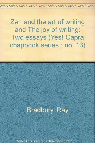 9780912264790: Zen and the art of writing and The joy of writing: Two essays (Yes! Capra chapbook series ; no. 13)