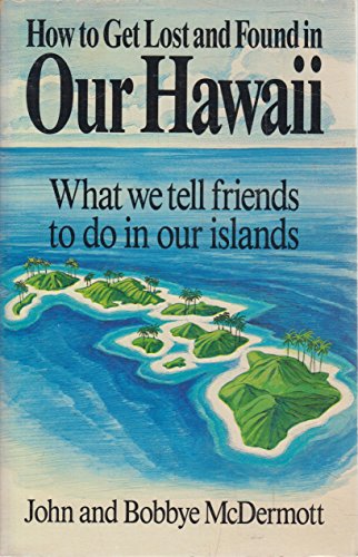 Stock image for How to Get Lost and Found in Our Hawaii for sale by Irish Booksellers