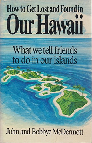 Stock image for How to Get Lost and Found-Our Hawaii for sale by ThriftBooks-Atlanta