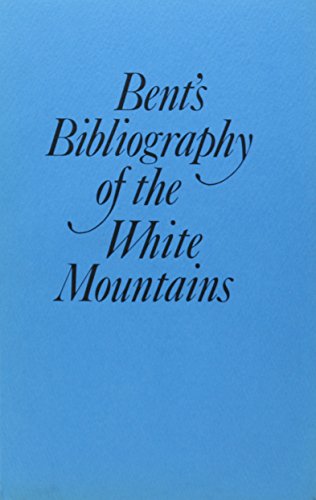 Imagen de archivo de Bent's Bibliography of the White Mountains a la venta por A Squared Books (Don Dewhirst)