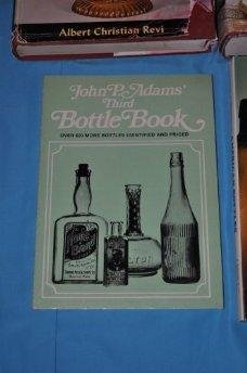 John P. Adams Third Bottle Book (9780912274195) by Adams, John P.