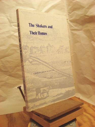 Imagen de archivo de The Shakers and their homes: A concise history of the United Society of Believers called Shakers a la venta por Books From California