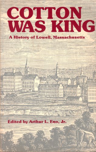 Beispielbild fr Cotton Was King: A History of Lowell, Massachusetts zum Verkauf von BooksRun
