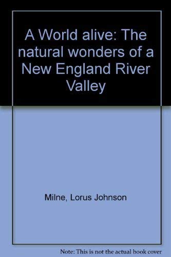 Imagen de archivo de World Alive: The Natural Wonders of a New England River Valley a la venta por Bearly Read Books