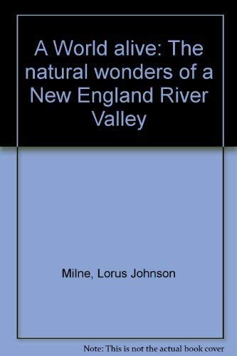 Stock image for World Alive: The Natural Wonders of a New England River Valley for sale by Bearly Read Books