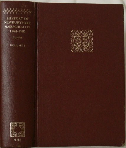 The History of Newburyport, Massachusetts, 1764-1905 (Two Volumes)