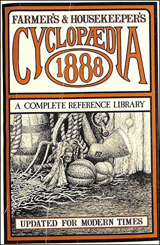 Farmer's and Housekeeper's Cyclopaedia: A Complete Ready Reference Library for Farmers, Gardeners...