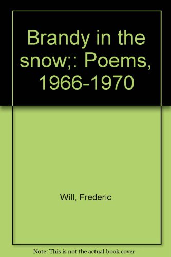 Beispielbild fr Brandy in the snow;: Poems, 1966-1970 zum Verkauf von Wonder Book