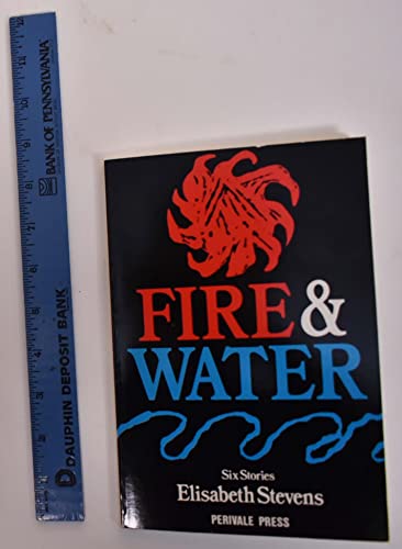 Stock image for Fire and Water: Six Stories for sale by Wonder Book