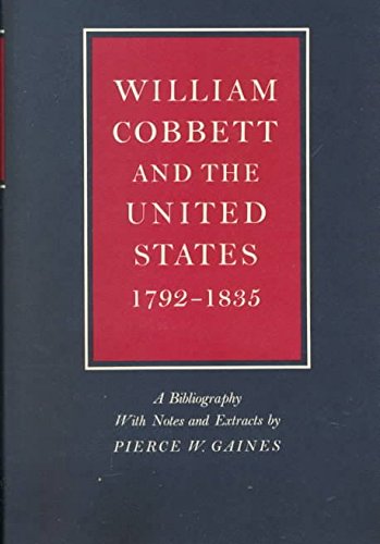 Imagen de archivo de William Cobbett and the United States, 1792-1835 : A Bibliography with Notes and Extracts a la venta por Better World Books: West